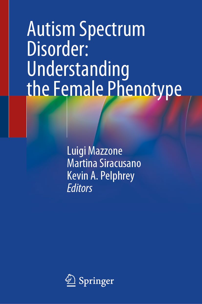 Autism Spectrum Disorder: Understanding the Female Phenotype