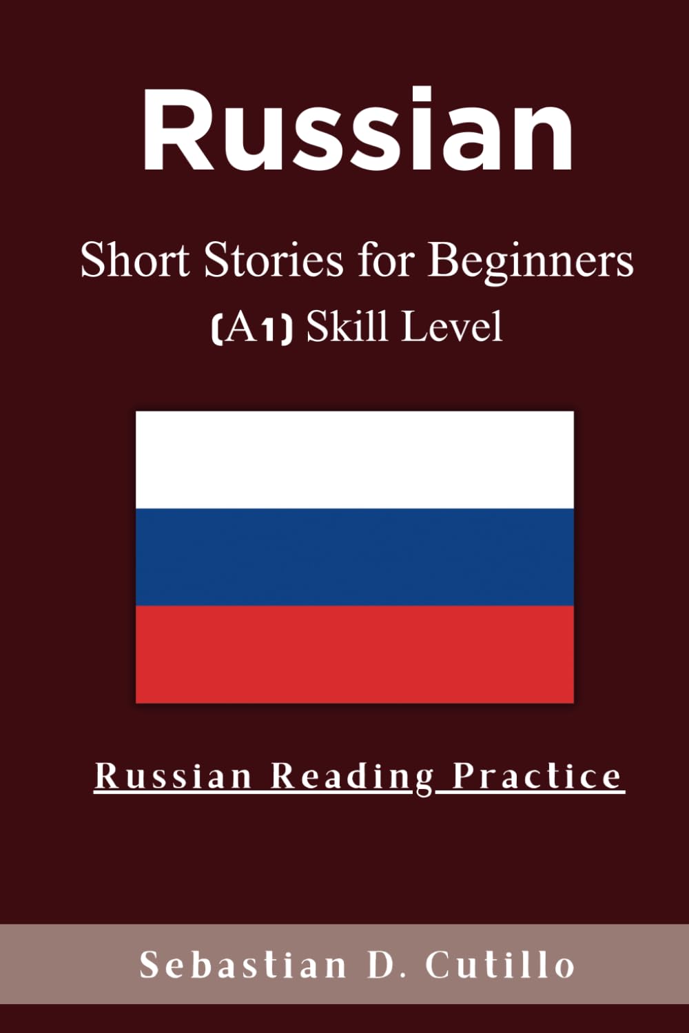 Russian Short Stories for Beginners (A1) Skill Level - Russian Reading Practice (Russian Short Stories (CEFR Leveled Language Learning))