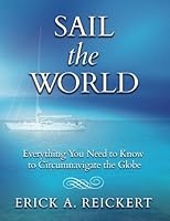Sail the World: Everything You Need to Know to Circumnavigate the Globe 1544121431 Book Cover