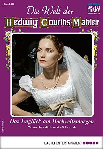 Die Welt der Hedwig Courths-Mahler 518 - Liebesroman: Das Unglück am Die Welt der Hedwig Courths-Mahler 518 - Liebesroman: Das Unglück am