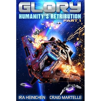 Glory - Humanity's Retribution Part 1: A Military Sci-Fi Adventure
