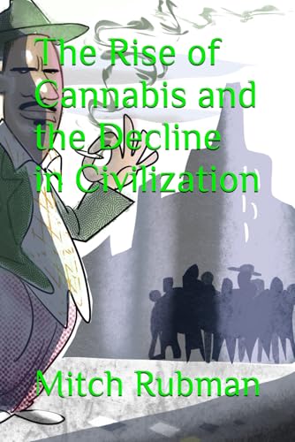 The Rise of Cannabis and the Decline in Civilization 51aZmE4PMGL. SL500 - The Rise of Cannabis and the Decline in Civilization