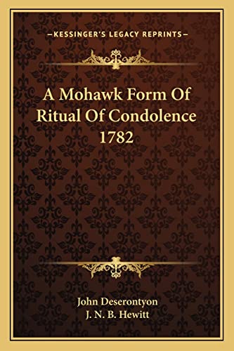 A Mohawk Form Of Ritual Of Condolence 1782