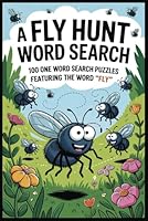 A FLY HUNT WORD SEARCH: 100 One Word Search Puzzles Featuring the Word “FLY” (A One Word Hunt Word Search Book) B0F5WQN6GW Book Cover