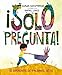 ¡Solo pregunta!: Sé Diferente, Sé Valiente, Sé Tú (Spanish Edition)