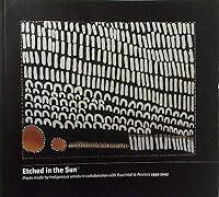 Etched in the Sun Prints made by Indigenous artists in collaboration with Basil Hall & Printers 1997-2007 0980460638 Book Cover