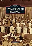 Willowbrook Ballroom (Images of America)