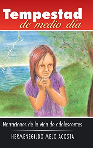 Tempestad de Medio Dia: Narraciones de La Vida de Adolescentes (Spanish Edition)