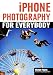 iPhone Photography for Everybody