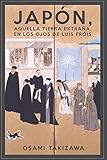 Japón, aquella tierra extraña, en los ojos de Luis Fróis: Luis Fróis, Tratado sobre las contradicciones y diferencias en las costumbres entre los europeos y los japoneses (1585) (Spanish Edition) -  Independently published