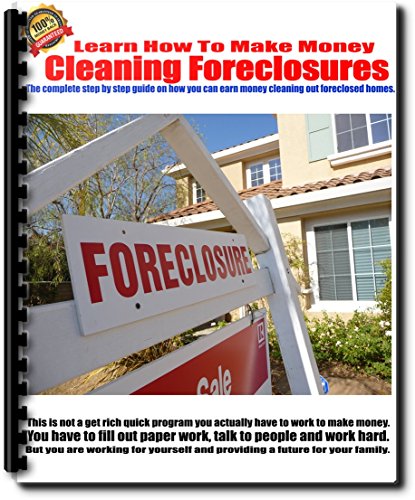 Learn How To Make Money Cleaning and Maintaining Foreclosed Homes (English Edition)
