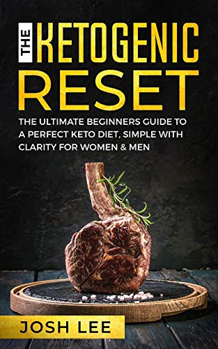 The Ketogenic Reset: The ultimate beginner’s guide to the perfect keto diet, simple and with clarity for women and men.