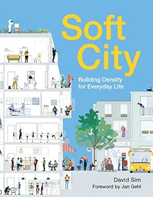 Soft City: Building Density for Everyday Life