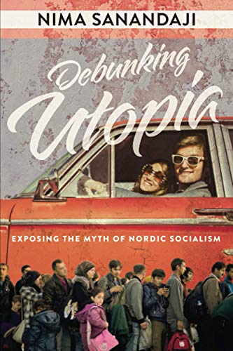 Debunking Utopia: Exposing the Myth of Nordic Socialism