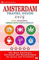Amsterdam Travel Guide 2015: Shops, Restaurants, Cannabis Coffee Shops, Attractions & Nightlife in Amsterdam (City Travel Guide 2015) 150523249X Book Cover