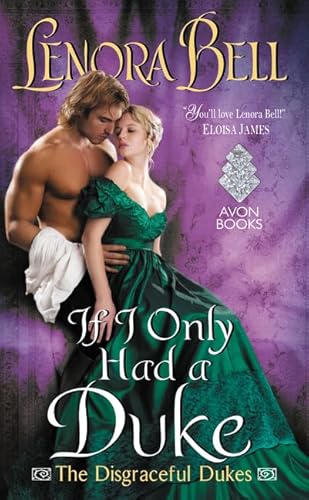 If I Only Had a Duke: An Enemies to Lovers Regency Romance―A Heartless Duke and the Lady Who Changes Everything (The Disgraceful Dukes, 2)