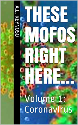 These MOFOs Right Here…: Volume 1: CoronavIrus (English Edition)