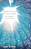 Marketplace of the Gods: How Economics Explains Religion