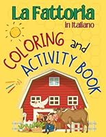 La Fattoria Coloring and Activity Book for kids: Bilingual Coloring Book for Kids. Italian Coloring Book for Kids. B0CRQHYKXJ Book Cover
