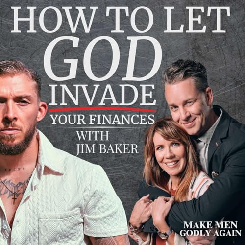 How To Let Heaven Invade Your Finances & Build Wealth With God - Jim Baker