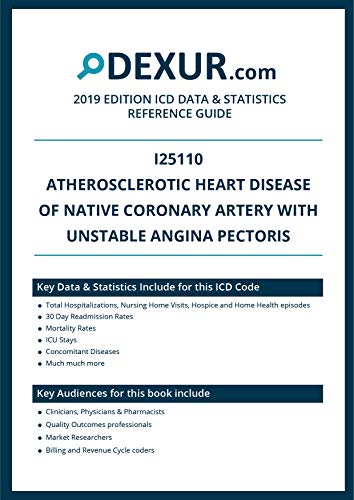ICD 10 I25110 - Atherosclerotic heart disease of native coronary artery with unstable angina pectoris - Dexur Data  Statistics Reference Guide (English Edition)