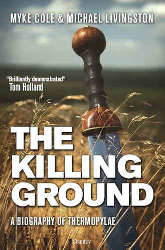 The Killing Ground: A Biography of Thermopylae (With: Michael Livingston)