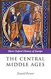 The Central Middle Ages (The Short Oxford History of Europe): Europe 950-1320