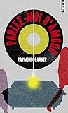  Parlez-moi d\'amour de Raymond Carver (28 février 2013) Broché
