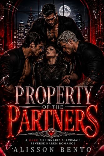 Property of the Partners: A Dark Billionaire Blackmail Reverse Harem Romance (Empires of Ruin &...