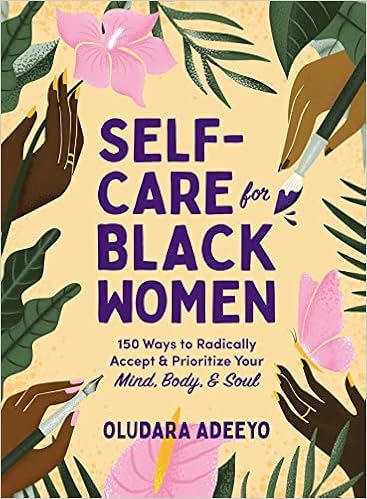 Self-Care for Black Women: 150 Ways to Radically Accept & Prioritize Your Mind, Body, & Soul book cover