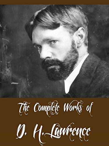 The Complete Works of D. H. Lawrence (22 Complete Works of D. H. Lawrence Including Women in Love, The Rainbow, Sons and Lovers, Fantasia of the Unconscious, Aaron's Rod, Twilight in Italy, & More)