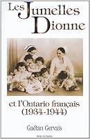 Les jumelles Dionne et l'Ontario francais: 1934-1944 (Collection Ancrages) 2894231172 Book Cover