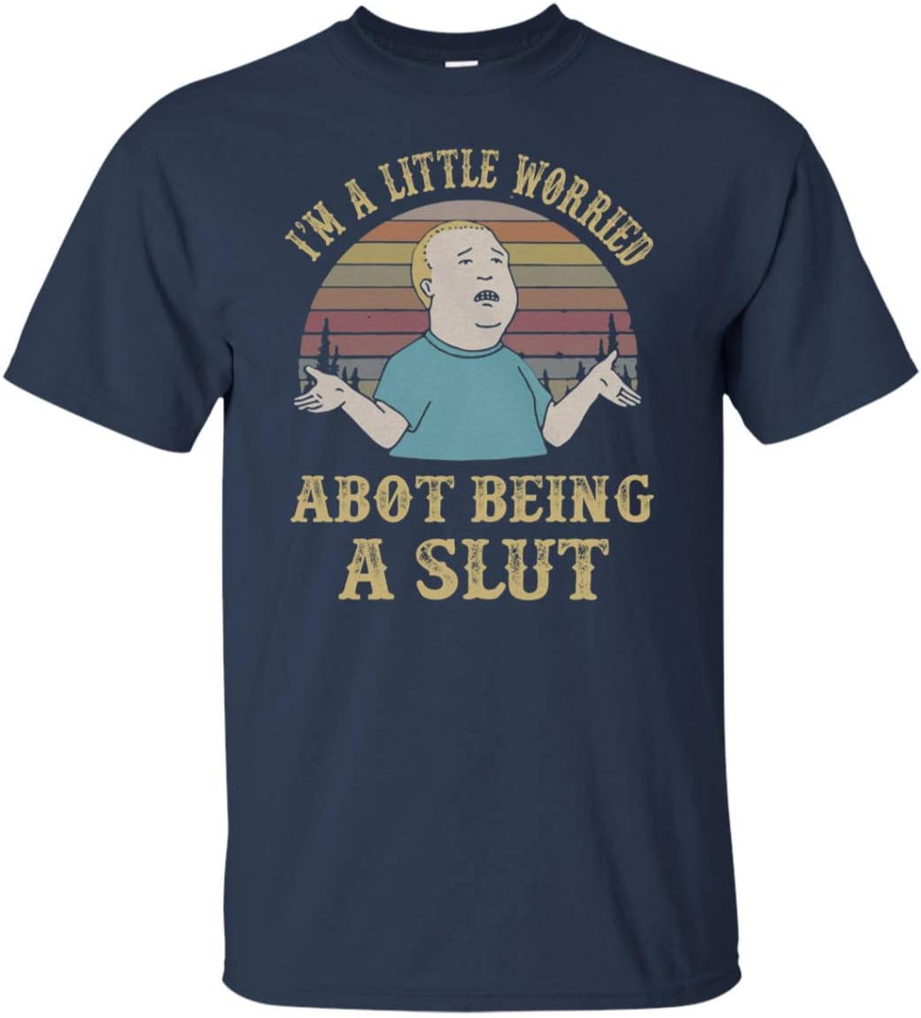 Nanixe Shop King of The Hill I'm A Little Worried About Being A Slut Bobby Hill T-Shirt