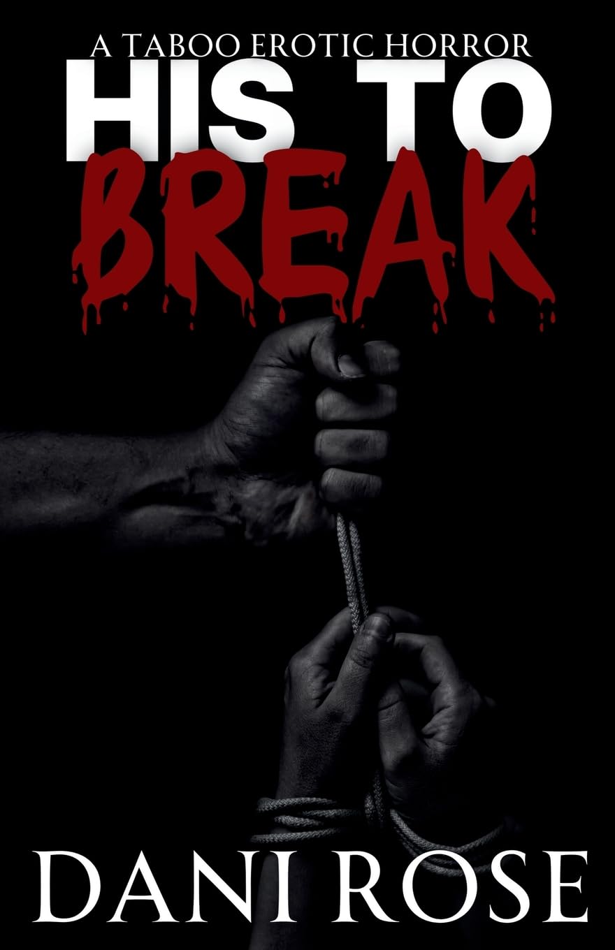 His To Break: A Taboo Erotic Horror