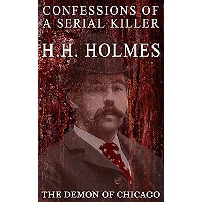 Confessions of the Serial Killer H.H. Holmes