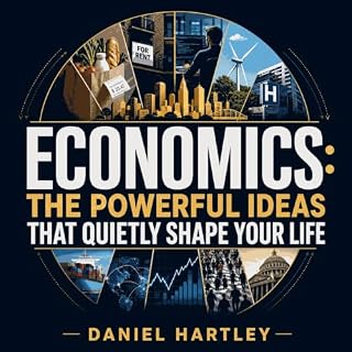 Economics: The Powerful Ideas That Quietly Shape Your Life cover art