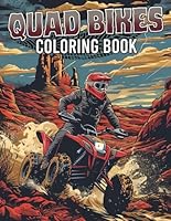 Quad Bikes Coloring Book: Explore the Thrill of Off-Road Adventure with Sport ATV Coloring Pages All Terrain Four Wheelers Designs for Kids and Adults B0CXJJKDVZ Book Cover