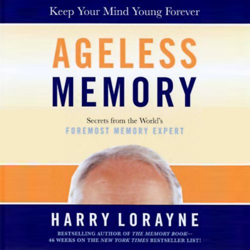 Ageless Memory Simple Secrets for Keeping Your Brain Young