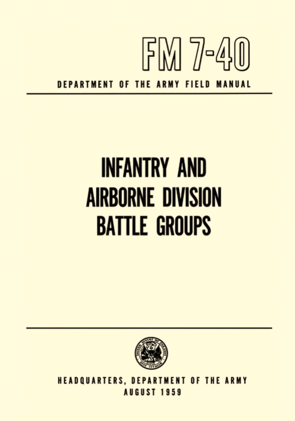 FM 7-40 Infantry And Airborne Division Battle Groups: Department of the Army Field Manual, August 1959