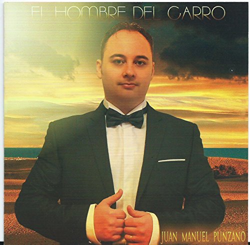 Juan Manuel Punzano " El Hombre del Carro "