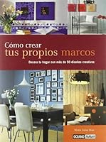 COMO CREAR TUS PROPIOS MARCOS 847556514X Book Cover