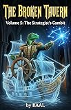  The Broken Tavern Volume 5: The Strategist\'s Gambit: The Strategists Gambit: The Strategists Gambit. (English Edition)
