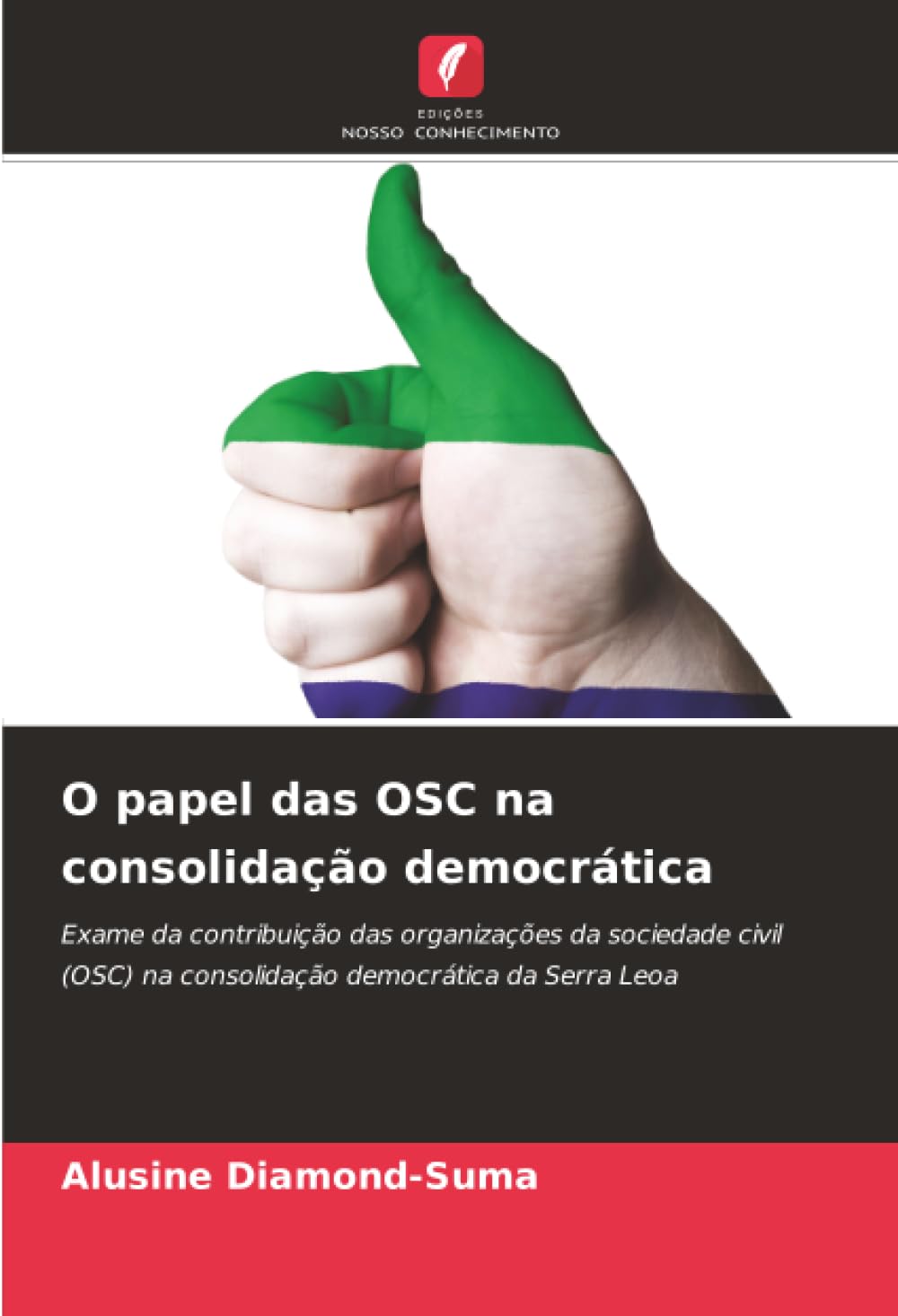O papel das OSC na consolidação democrática: Exame da contribuição das organizações da sociedade civil (OSC) na consolidação democrática da Serra Leoa