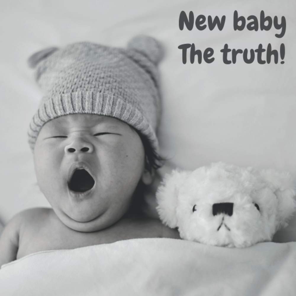 New baby The truth!: Fun inclusive book for new parents (Parenting Books)
