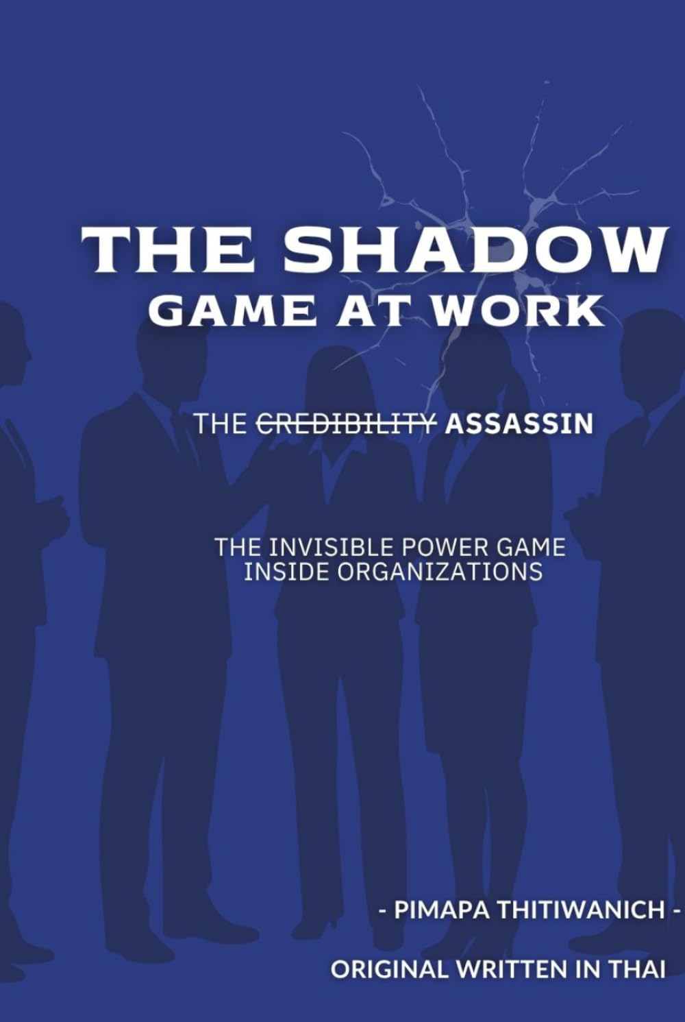 The Shadow Game at Work: The Invisible Power Game Inside Organizations