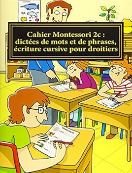 Paperback Cahier Montessori 2c : dictées de mots et de phrases, écriture cursive pour droitiers: Conforme aux programmes CP, CE1 et CE2 (Collection Le français par moi-même) (French Edition) [French] Book