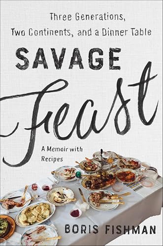 Savage Feast: Three Generations, Two Continents, and Dinner Table