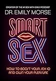 Smart Sex: The new self-help book for 2023 with advice on how to have more fun, increase your pleasure and improve your relationships