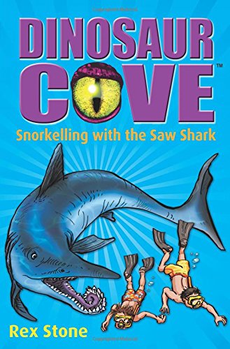 Dinosaur Cove: Snorkelling with the Saw Shark [Paperback] [May 03, 2012] Rex Stone