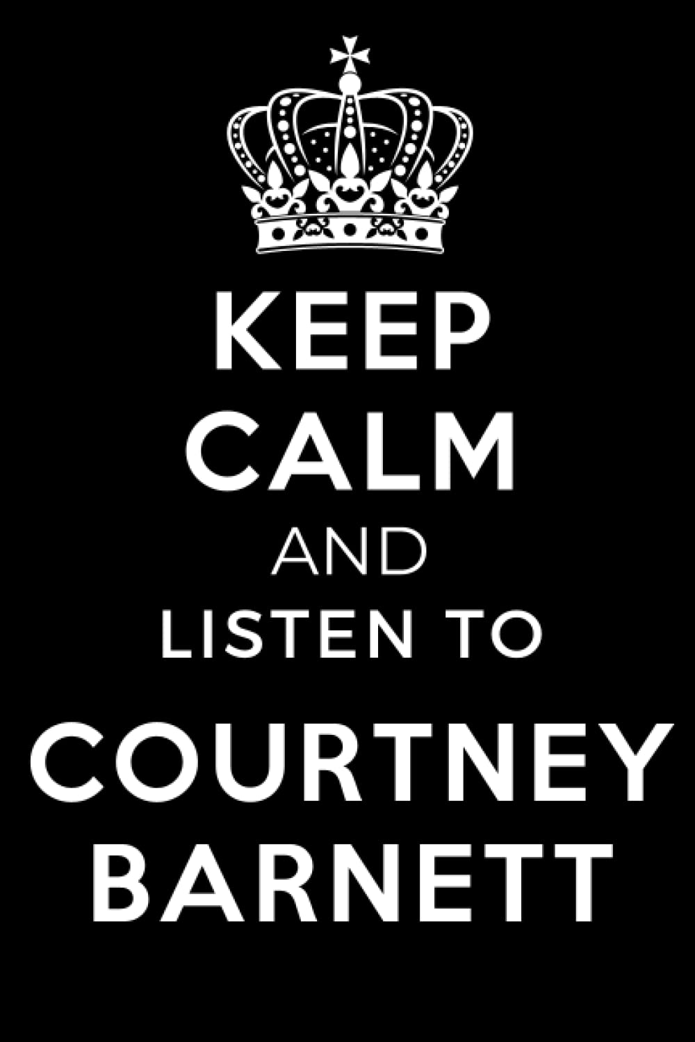 Keep Calm and Listen To Courtney Barnett: Lined Journal Composition Notebook Birthday Gift for Courtney Barnett Lovers: (6x 9 inches)